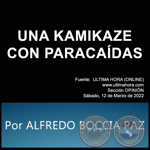 UNA KAMIKAZE CON PARACAÍDAS - Por ALFREDO BOCCIA PAZ - Sábado, 12 de Marzo de 2022